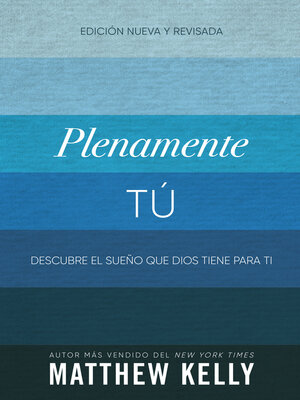 cover image of Plenamente Tú: Descubre El Sueño Que Dios Tiene Para Ti